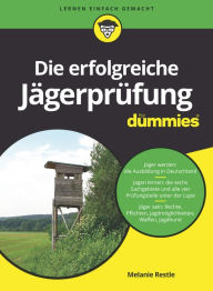 Title: Die erfolgreiche Jägerprüfung für Dummies, Author: Melanie Restle