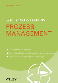 Title: Wiley-Schnellkurs Prozessmanagement, Author: Michael Huth