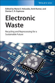 Title: Electronic Waste: Recycling and Reprocessing for a Sustainable Future, Author: Maria E. Holuszko