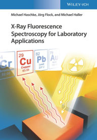 Title: X-Ray Fluorescence Spectroscopy for Laboratory Applications, Author: Michael Haschke