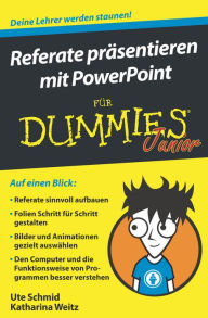 Title: Referate präsentieren mit PowerPoint für Dummies Junior, Author: Ute Schmid