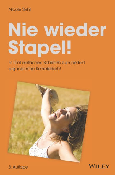 Nie wieder Stapel!: In fünf einfachen Schritten zum perfekt organisierten Schreibtisch!