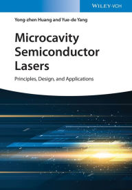 Title: Microcavity Semiconductor Lasers: Principles, Design, and Applications, Author: Yong-zhen Huang