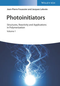 Title: Photoinitiators: Structures, Reactivity and Applications in Polymerization, Author: Jean-Pierre Fouassier