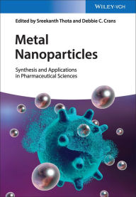 Title: Metal Nanoparticles: Synthesis and Applications in Pharmaceutical Sciences, Author: Sreekanth Thota