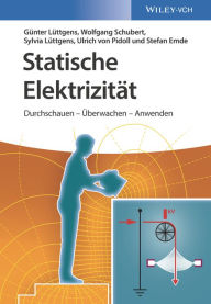 Title: Statische Elektrizität: Durchschauen - Überwachen - Anwenden, Author: Günter Lüttgens