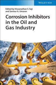 Title: Corrosion Inhibitors in the Oil and Gas Industry, Author: Viswanathan S. Saji