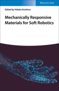 Title: Mechanically Responsive Materials for Soft Robotics, Author: Hideko Koshima