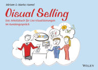 Title: Visual Selling: Das Arbeitsbuch für Live-Visualisierungen im Kundengespräch, Author: Miriam Hamel