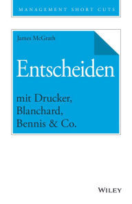 Title: Entscheiden mit Drucker, Blanchard, Bennis & Co., Author: James McGrath