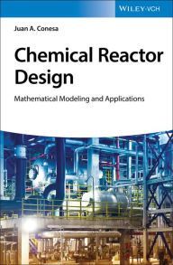 Title: Chemical Reactor Design: Mathematical Modeling and Applications, Author: Juan A. Conesa