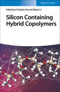 Title: Silicon Containing Hybrid Copolymers, Author: Chaobin He