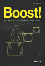 Title: Boost!: Was Manager von Spitzensportlern lernen können, Author: Michael Bar-Eli