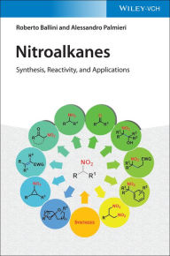 Title: Nitroalkanes: Synthesis, Reactivity, and Applications, Author: Roberto Ballini