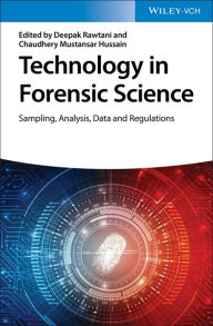 Title: Technology in Forensic Science: Sampling, Analysis, Data and Regulations, Author: Deepak Rawtani