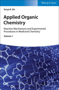 Title: Applied Organic Chemistry: Reaction Mechanisms and Experimental Procedures in Medicinal Chemistry, Author: Surya K. De