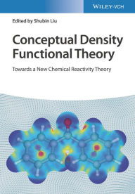 Title: Conceptual Density Functional Theory: Towards a New Chemical Reactivity Theory, Author: Shubin Liu