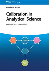 Title: Calibration in Analytical Science: Methods and Procedures, Author: Pawel Koscielniak