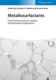 Title: Metallosurfactants: From Fundamentals to Catalytic and Biomedical Applications, Author: Surinder K. Mehta