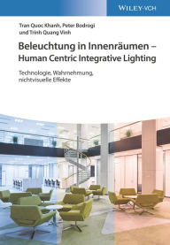 Title: Beleuchtung in Innenräumen - Human Centric Integrative Lighting: Technologie, Wahrnehmung, nichtvisuelle Effekte, Author: Tran Quoc Khanh