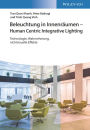 Beleuchtung in Innenräumen - Human Centric Integrative Lighting: Technologie, Wahrnehmung, nichtvisuelle Effekte