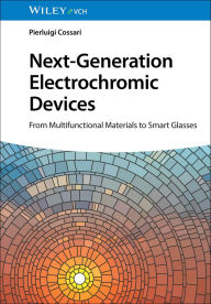 Title: Next-Generation Electrochromic Devices: From Multifunctional Materials to Smart Glasses, Author: Pierluigi Cossari