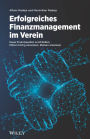 Erfolgreiches Finanzmanagement im Verein: Neue Finanzquellen erschließen, Mittel richtig einsetzen, Risiken erkennen