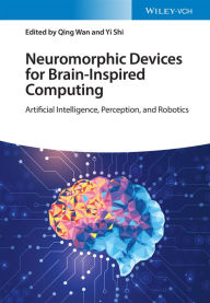 Title: Neuromorphic Devices for Brain-inspired Computing: Artificial Intelligence, Perception, and Robotics, Author: Qing Wan