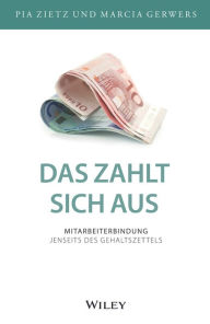 Title: Das zahlt sich aus: Mitarbeiterbindung jenseits des Gehaltszettels, Author: Marcia Gerwers