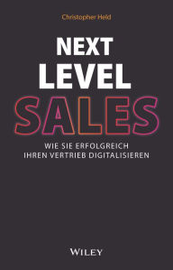 Title: Next Level Sales: Wie Sie erfolgreich Ihren Vertrieb digitalisieren, Author: Christopher Held