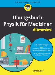 Title: Übungsbuch Physik für Mediziner für Dummies, Author: Oliver Klein