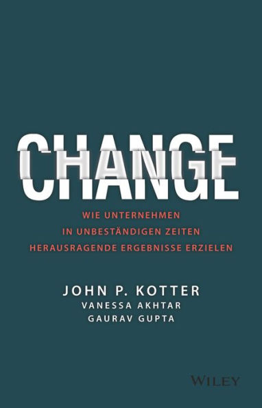 Change: Wie Unternehmen in unbeständigen Zeiten herausragende Ergebnisse erzielen