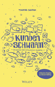 Title: Kundenschwarm: Die Wahrheit über erfolgreiche Verkäufer, Author: Thomas Sajdak