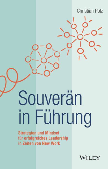 Souverän in Führung: Strategien und Mindset für erfolgreiches Leadership in Zeiten von New Work