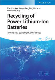 Title: Recycling of Power Lithium-Ion Batteries: Technology, Equipment, and Policies, Author: Xiao Lin