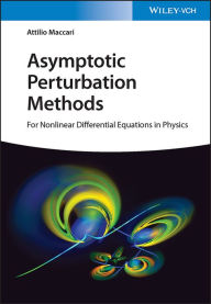 Title: Asymptotic Perturbation Methods: For Nonlinear Differential Equations in Physics, Author: Attilio Maccari
