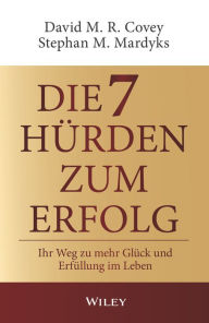 Title: Die 7 Hürden des Erfolgs: Ihr Weg zu mehr Glück und Erfüllung im Leben, Author: David M. R. Covey