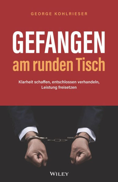 Gefangen am runden Tisch: Klarheit schaffen, entschlossen verhandeln, Leistung freisetzen