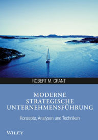 Title: Moderne strategische Unternehmensführung: Konzepte, Analysen und Techniken, Author: Robert M. Grant