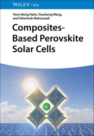 Free audio book downloads for zune Composites-Based Perovskite Solar Cells by Yoon-Bong Hahn, Yousheng Wang, Tahmineh Mahmoudi 9783527352937  (English Edition)
