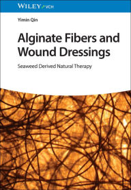 Title: Alginate Fibers and Wound Dressings: Seaweed Derived Natural Therapy, Author: Yimin Qin