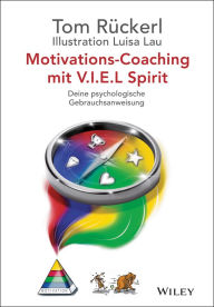 Title: Motivations-Coaching mit V.I.E.L Spirit: Deine psychologische Gebrauchsanweisung, Author: Thomas Rückerl