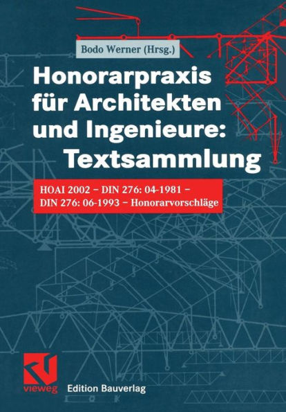 Honorarpraxis für Architekten und Ingenieure: Textsammlung: HOAI 2002 - DIN 276:04-1981 - DIN 276:06-1993 - Honorarvorschläge