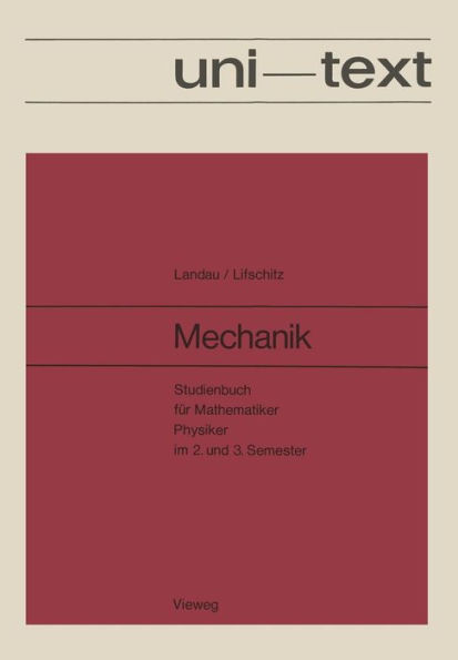 Mechanik: Studienbuch für Mathematiker, Physiker im 2. und 3. Semester Band I des Lehrbuches der Theoretischen Physik