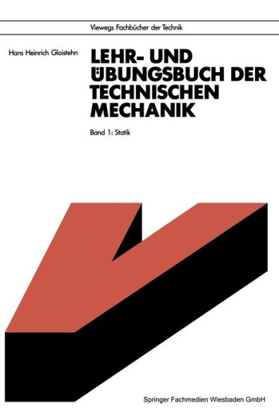 Lehr- und Übungsbuch der Technischen Mechanik: Band 1: Statik