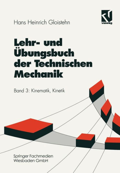 Lehr- und Übungsbuch der Technischen Mechanik: Kinematik, Kinetik
