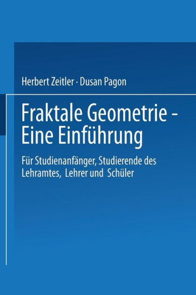 Fraktale Geometrie - Eine Einführung: Für Studienanfänger, Studierende des Lehramtes, Lehrer und Schüler