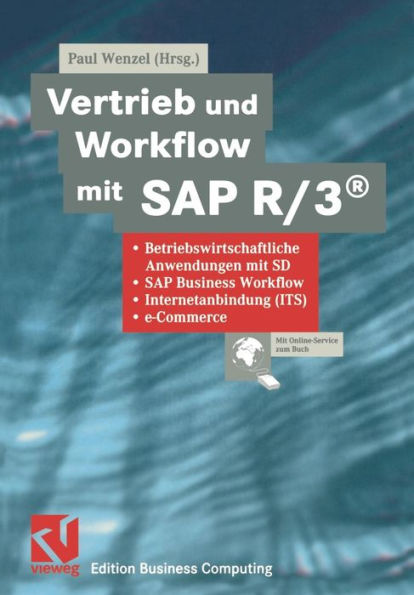 Vertrieb und Workflow mit SAP R/3®: Betriebswirtschaftliche Anwendungen mit SD, SAP Business Workflow, Internetanbindung (ITS), e-Commerce