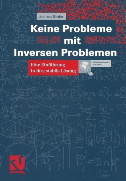 Keine Probleme mit Inversen Problemen: Eine Einführung in ihre stabile Lösung