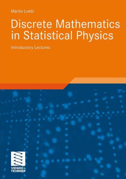 Discrete Mathematics in Statistical Physics: Introductory Lectures / Edition 1